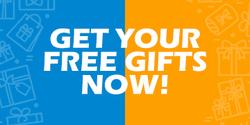 FREE GIFTS AVAILABLE NOW